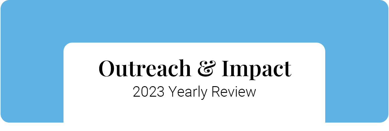 Outreach & Impact | 2023 Yearly Review